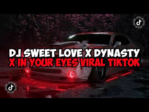 DJ SWEET LOVE X DYNASTY X IN YOUR EYES JEDAG JEDUG MENGKANE VIRAL TIKTOK