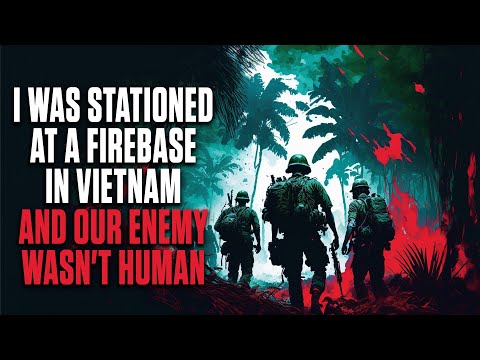 "I Was Stationed At A Firebase In Vietnam, And Our Enemy Wasn't Human" | Creepypasta