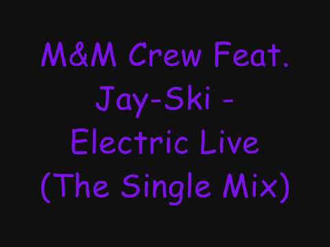 M M Crew Feat  Jay Ski   Electric Live The Single Mix