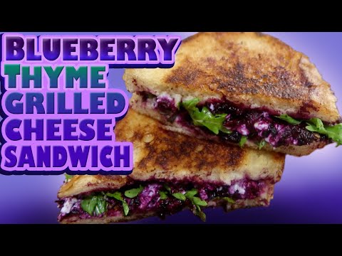 BLUEBERRY-THYME GRILLED CHEESE SANDWICH w/ Goat Cheese -How to make Fresh Blueberry Thyme Jam. EASY!