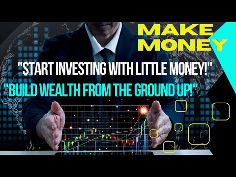 "How to Invest with Little Money: A Beginner’s Guide to Building Wealth"