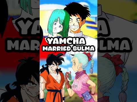 What if Yamcha MARRIED Bulma