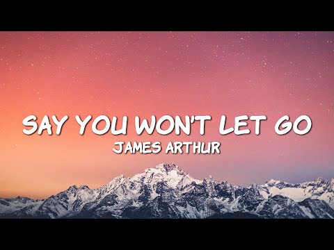 James Arthur - Say You Won't Let Go (Lyrics)