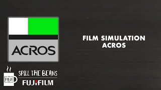 Film Simulation - ACROS - Spill the Beans - Fuji Guys