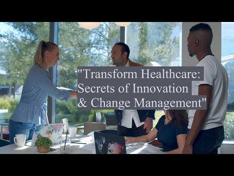 Health Innovation and Change Management: A Blueprint for Success in the Modern Healthcare Industry