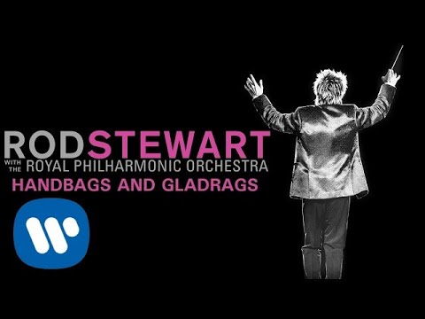 Rod Stewart - Handbags and Gladrags (with The Royal Philharmonic Orchestra) (Official Audio)