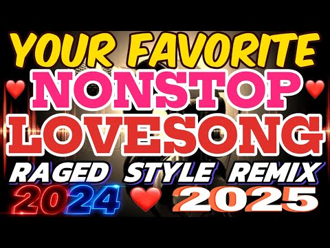 MALUPET NA NONSTOP LOVESONG RAGED STYLE REMIX 2024-2025