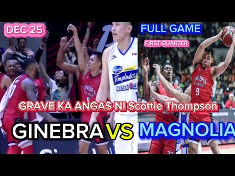 BRGY GINEBRA SAN MIGUEL Vs MAGNOLIA)  FIRST QUARTER DEC 25 2024) Commissioners cup.pba live....