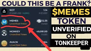 $MEMES TOKEN UNVERIFIED ON TONKEEPER || COULD THIS BE A FRANK OR WHAT?😳