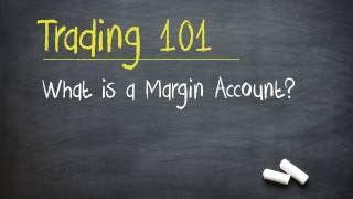 Trading 101: What is a Margin Account?