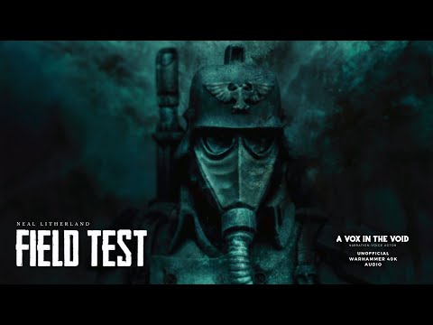 "FIELD TEST" - UNOFFICIAL WARHAMMER 40K AUDIO