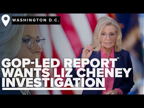 GOP led report recommends criminal investigation into Liz Cheney