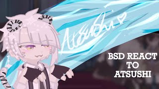 [ Bsd React To Atsushi!! || Put in 2x / 1.75x speed ]