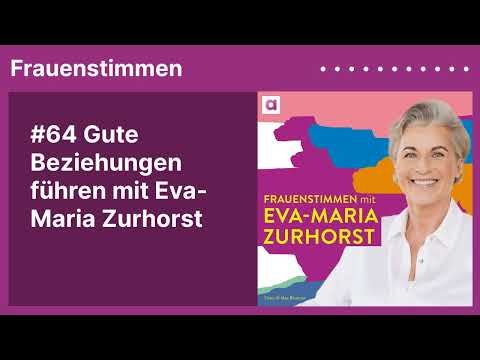 #64 Gute Beziehungen führen mit Eva-Maria Zurhorst | Podcast »Frauenstimmen« mit Ildikó von Kürthy