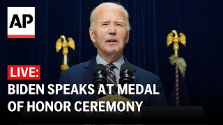 LIVE: Biden delivers remarks at Medal of Honor ceremony