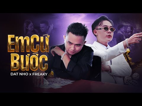 EM CỨ BƯỚC (Prod. by JAKWO) | FREAKY x DAT NHO | OFFICIAL MUSIC VIDEO