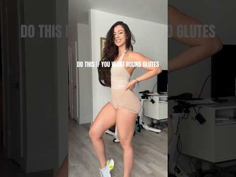 Do this if you want round glutes