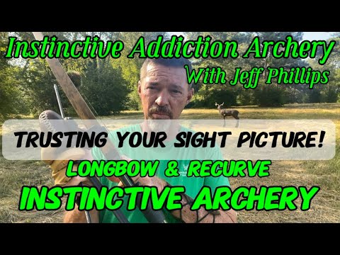 Trusting Your Sight Picture! The Secret To Instinctive Archery!