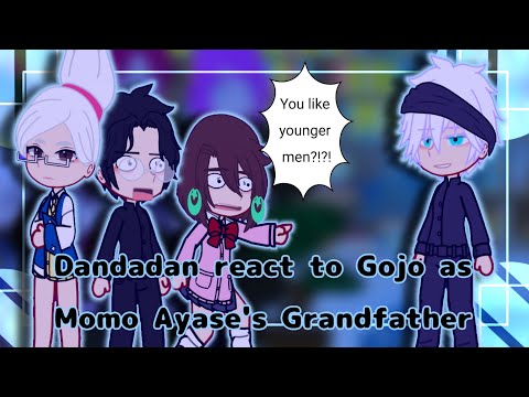 [] Dandadan react to Gojo as Momo Ayase's Grandfather [] Gacha Reaction [] Dandadan []