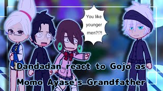 [] Dandadan react to Gojo as Momo Ayase's Grandfather [] Gacha Reaction [] Dandadan []