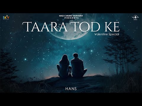 Taara Tod Ke (Valentine Special) : Hans| JSN Namish | New Haryanvi Songs 2024 | @Mad4MusicHaryanvi