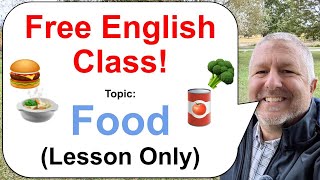 Let's Learn English! Topic: Food! 🥦🥫🍲 (Lesson Only)