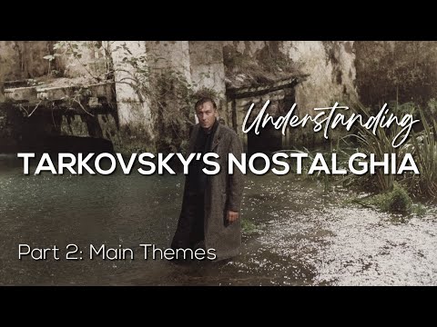 TARKOVSKY'S NOSTALGHIA - Part 2: Main Themes