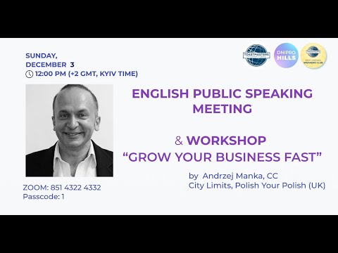 English Public Speaking meeting and Workshop "Grow Your Business Fast" by Andrzej Manka (3.12.2023)