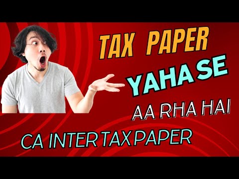 |CA Inter Tax Paper Coming From Here Nov 23 Exam| ICAI CA Inter Scoring Topic Coming This Time|