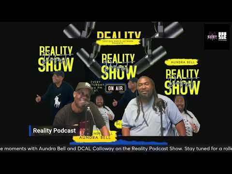 SKST Radio Network-Reality Podcast with Aundra Bell and Dcal Calloway 9/21/24