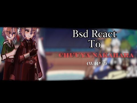 Bsd React to Chuuya Nakahara || SCRAPPED || !PUT IN 2X SPEED!