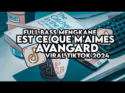 Dj Avangard X Est Ce Que Tu Maimes Mashup Full Bass Santuy Style Trabas Viral TikTok 2024