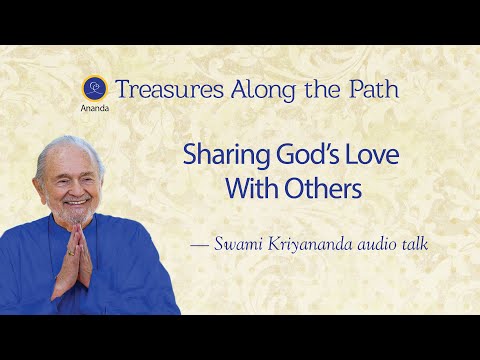 Sharing God's Love With Others - Talk by Swami Kriyananda