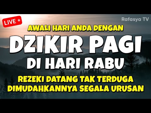 DZIKIR PAGI di HARI RABU MUSTAJAB - Zikir Mustajab Pembuka Rezeki Segala Penjuru, Morning Dua