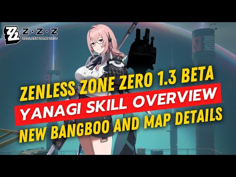 Zenless Zone Zero 1.3 Beta: Yanagi Skill, New Bangboo, and Map Overview!