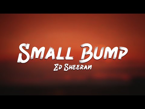 Ed Sheeran - Small Bump (Lyrics) 🎵