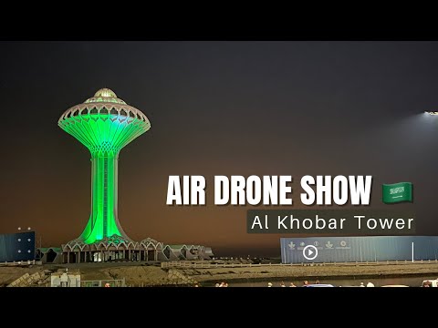 Al Khobar Drone Show 2024 : A Mesmerizing Display at the Water Tower!