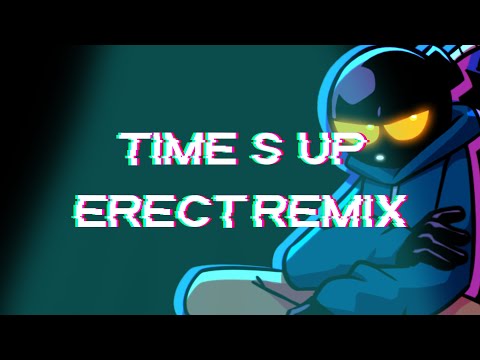 Time's Up ERECT Remix (Beta)