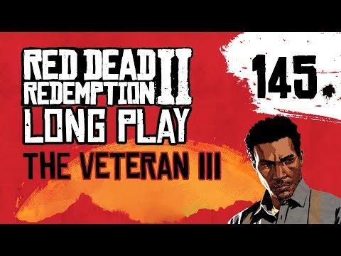 Ep 145 The Veteran III – Red Dead Redemption 2 Long Play