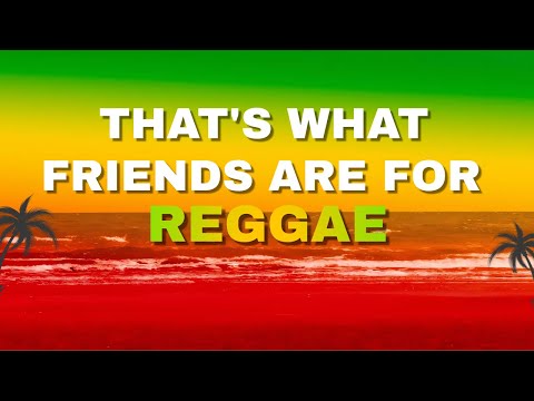 That's What Friends Are For - Reggae Version (DJ Judaz / Dionnie Warwick / Sweetnotes Vocal)