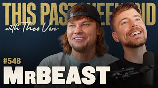 MrBeast | This Past Weekend w/ Theo Von #548