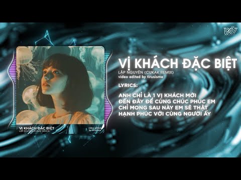 Vị Khách Đặc Biệt - Lập Nguyên「Cukak Remix」/ Audio Lyrics Video