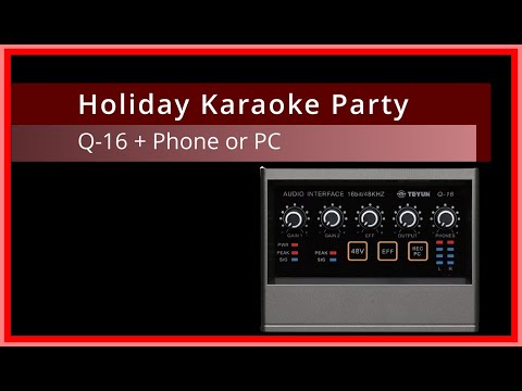 Holiday Karaoke Party is easy with a Q-16 and your Phone Tablet or PC