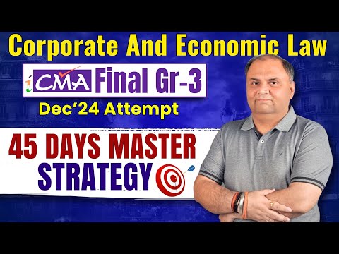 CMA Final Corporate And Economic Law 45 Days Revision Strategy To Clear Exam | By CA Amit Popli Sir