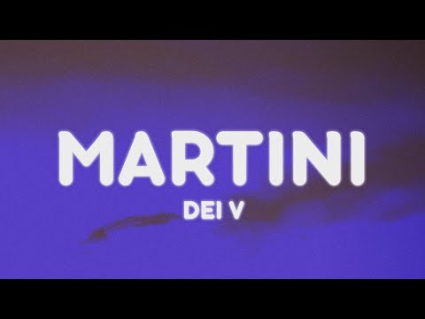 Dei V - Martini (Letra/Lyrics)