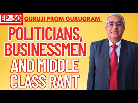 Politicians, Businessmen and Middle Class Rant