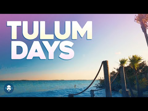 TULUM DAYS 🏝️ COOL MUSIC