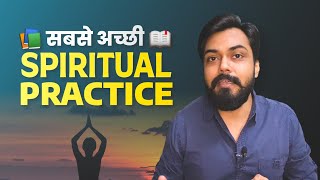 Best spiritual practice क्या है? - Life Simplified Hindi