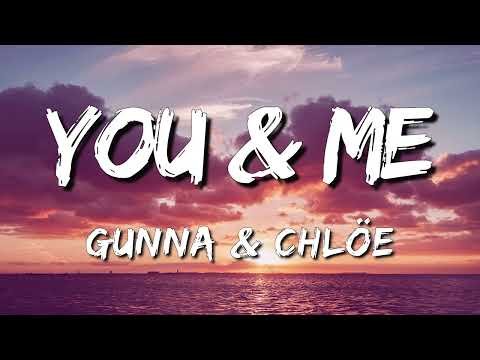 Gunna & Chlöe - you & me (Lyrics) 🎧