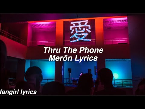 Thru the Phone || Merōn Lyrics